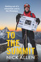 To the Summit (Getting out of a wheelchair and to the Himalayas) by Nick Allen, 9780994130044