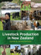 Livestock Production in New Zealand (The complete guide to dairy cattle, beef cattle, sheep, deer, goats, pigs and poultry) by Kevin Stafford, 9780994136312