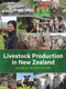 Livestock Production in New Zealand (The complete guide to dairy cattle, beef cattle, sheep, deer, goats, pigs and poultry) by Kevin Stafford, 9780994136312