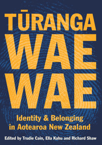 Turangawaewae (Identity and belonging in Aotearoa New Zealand) by Trudie Cain, Ella Kahu, Richard Shaw, 9780994136374