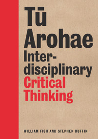 Tu Arohae (Interdisciplinary Critical Thinking) by Stephen Duffin, William Fish, 9780994136336