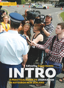 Intro (A practical guide to journalism in Aotearoa New Zealand) by Grant Hannis, 9780994147318
