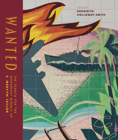 Wanted (The search for the modernist murals of E. Mervyn Taylor) by Bronwyn Holloway-Smith, 9780994141552
