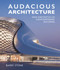 Audacious Architeture (New Aesthetics in Contemporary Building) by Barry Stone, 9781760790035