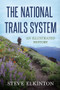 The National Trails System (An Illustrated History) by Steve Elkinton, 9781641120197