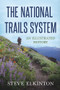 The National Trails System (An Illustrated History) by Steve Elkinton, 9781641120197