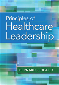 Principles of Healthcare Leadership by Bernard Healey, 9781567938920