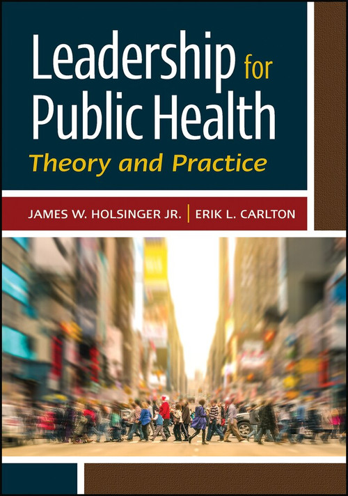 Leadership for Public Health: Theory and Practice by James Holsinger, 9781567939354