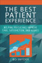 The Best Patient Experience: Helping Physicians Improve Care, Satisfaction, and Scores by Robert Snyder, 9781567937381