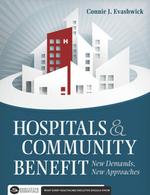 Hospitals and Community Benefit:  New Demands, New Approaches by Connie Evashwick, 9781567935929