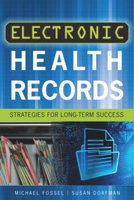 Electronic Health Records: Strategies for Long-Term Success by Michael Fossel, 9781567935608