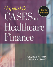 Gapenski's Cases in Healthcare Finance, Sixth Edition by George Pink, 9781567939651