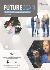 Futurescan 2019-2024 (Healthcare Trends and Implications) by Society for Health Care Strategy, 9780872589902