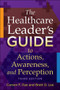 The Healthcare Leader's Guide to Actions, Awareness, and Perception, Third Edition by Carson Dye, 9781567937657
