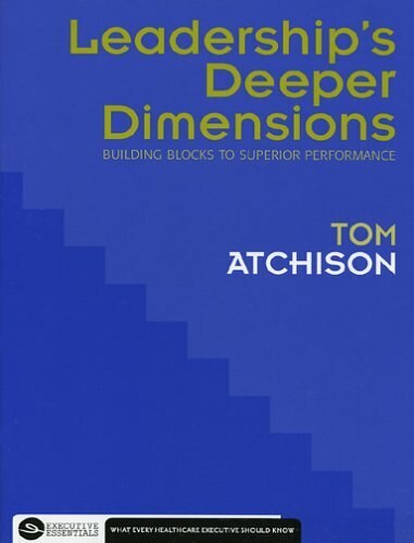 Leadership's Deeper Dimensions: Building Blocks to Superior Performance by Thomas Atchison, 9781567932515