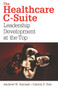The Healthcare C-Suite: Leadership Development at the Top by Carson Dye, 9781567933130