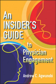 An Insider's Guide to Physician Engagement by Andrew Agwunobi, 9781567939194