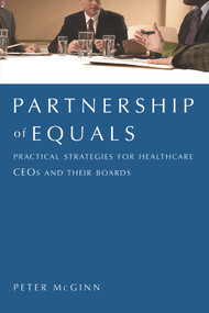 Partnership of Equals (Practical Strategies for Healthcare CEOs and Their Boards) by American College of Healthcare Executives, 9781567933116
