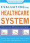 Evaluating the Healthcare System: Effectiveness, Efficiency, and Equity, Fourth Edition by Charles Begley, 9781567935233
