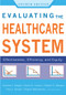 Evaluating the Healthcare System: Effectiveness, Efficiency, and Equity, Fourth Edition by Charles Begley, 9781567935233
