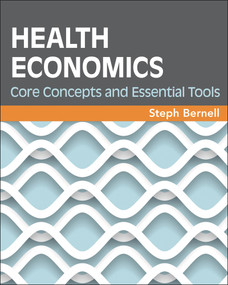 Health Economics: Core Concepts and Essential Tools by Steph Bernell, 9781567937558