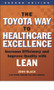 The Toyota Way to Healthcare Excellence: Increase Efficiency and Improve Quality with Lean, Second Edition by John Black, 9781567937824