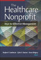 The Healthcare Nonprofit: Keys to Effective Management by Stephen Gambescia, 9781640551046