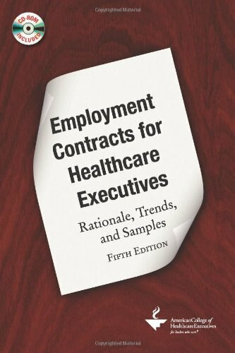 Employment Contracts for Healthcare Executives: Rationale, Trends, and Samples, Fifth Edition by American College of Healthcare Executives, 9781567933390