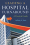 Leading a Hospital Turnaround A Practical Guide by Anthony Jones, 9781567935912