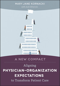 A New Compact (Aligning Physician-Organization Expectations to Transform Patient Care) by Mary Jane Kornacki, Mary Jane Kornacki, 9781567937039