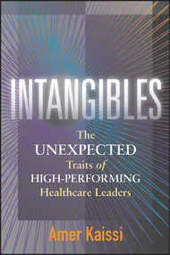 Intangibles: The Unexpected Traits of High-Performing Healthcare Leaders by Amer Kaissi, 9781567939255