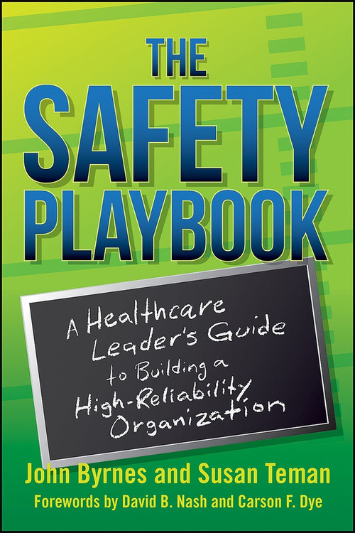 The Safety Playbook: A Healthcare Leader's Guide to Building a High-Reliability Organization by John Byrnes, 9781567939453
