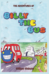 The Adventures of Billy the Bus by William Webster, 9781787197428