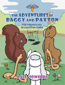The Adventures of Baggy and Paxton: The Strange Egg of Eagleton Sands by Dale Sowerby, 9781787196575