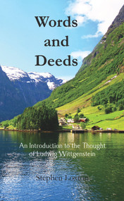 Words and Deeds: An Introduction to the Thought of Ludwig Wittgenstein by Stephen Loxton, 9781789553727