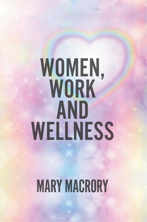 Women, Work and Wellness by Mary MacRory, 9781787197251