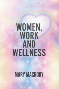 Women, Work and Wellness by Mary MacRory, 9781787197251