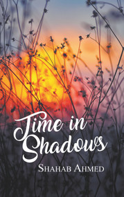 Time in Shadows by Shahab Ahmed, 9781789552553