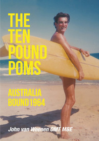 The Ten Pound Poms: Australia Bound 1964 by John Weenen, 9781789552102