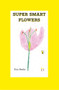 Super Smart Flowers by Tom Hooke, 9781789552287