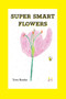 Super Smart Flowers - 9781789551983 by Tom Hooke, 9781789551983