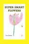 Super Smart Flowers - 9781789551983 by Tom Hooke, 9781789551983