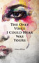 The Only Voice I Could Hear Was Yours by Uzma Khan, 9781789553673