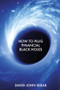 How to Plug Financial Black Holes by David John John, 9781789554175