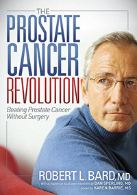 The Prostate Cancer Revolution (Beating Prostate Cancer Without Surgery) - 9781614489054 by Robert L Bard, 9781614489054
