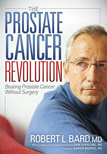 The Prostate Cancer Revolution (Beating Prostate Cancer Without Surgery) - 9781614489054 by Robert L Bard, 9781614489054