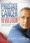 The Prostate Cancer Revolution (Beating Prostate Cancer Without Surgery) - 9781614489054 by Robert L Bard, 9781614489054