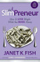 The SlimPreneur (How To Lose Weight While You Make Money) by Janet K. Fish, Loral Langemeier, 9781614483571