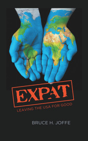 Expat: Leaving the USA For Good - 9781789554793 by Bruce H. Joffe