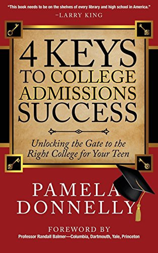 4 Keys to College Admissions Success (Unlocking the Gate to the Right College for Your Teen) by Pamela Donnelly, 9781630472115